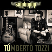 Sandropop - Tú (Umberto Tozzi)