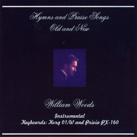 William Woods - Hymns and Praise Songs Old and New