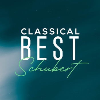 Franz Schubert - Classical Best Schubert
