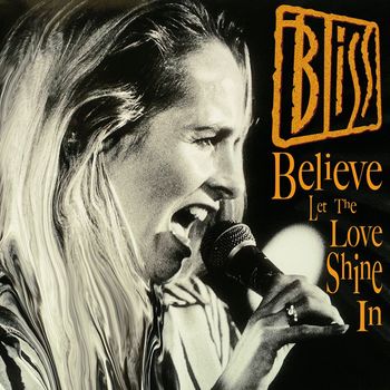 Bliss - Believe (Let The Love Shine In Mix)