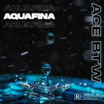 Ace - Aquafina (Explicit)