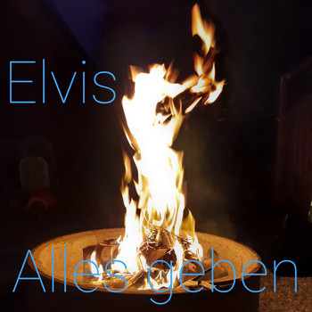 Elvis - Alles Geben
