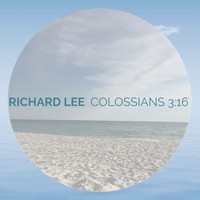 Richard Lee - Colossians 3:16