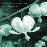 Tracy Grammer - If I Needed You