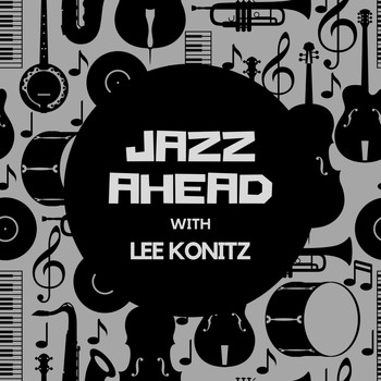 Lee Konitz - Jazz Ahead with Lee Konitz