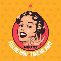 DisKrete - Feeling High/Take Me Away