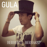 GULA - Berhenti Berharap