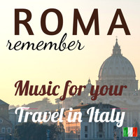 Various Artists - Music for your Travel in Italy: Remeber Roma