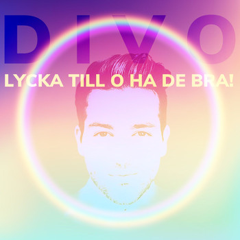 Divo - LYCKA TILL O HA DE BRA!
