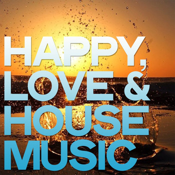 Various Artists - Happy, Love & House Music