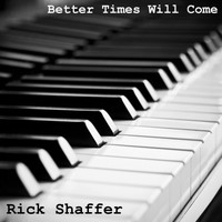 RICK SHAFFER - Better Times Will Come