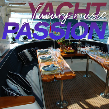 Various Artists - Yacht Passion Luxury Music (Lounge And Chillout Music Passion 2020)