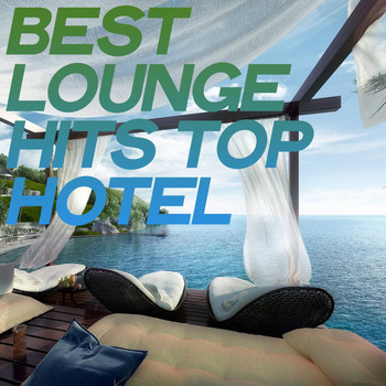 Various Artists - Best Lounge Hits Top Hotel