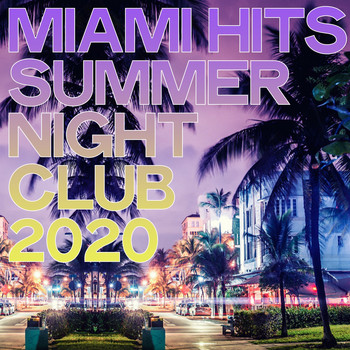 Various Artists - Miami Hits Summer Night Club 2020