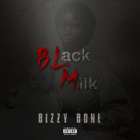 Bizzy Bone - Black Milk (Explicit)