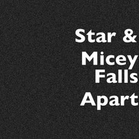 Star & Micey - Falls Apart