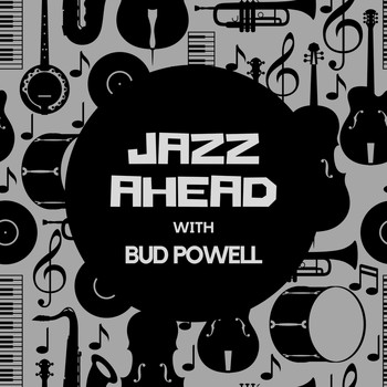 Bud Powell - Jazz Ahead with Bud Powell