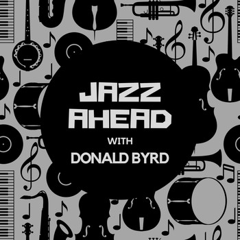Donald Byrd - Jazz Ahead with Donald Byrd