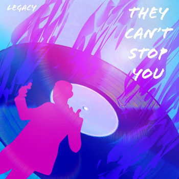 Legacy - They Can't Stop You