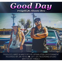 Fragile - Good Day (feat. Stooie Bro)