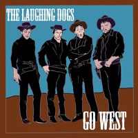 The Laughing Dogs - Go West