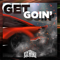 Go Hard - Get Goin'