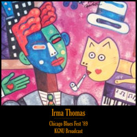 Irma Thomas - Chicago Blues Fest &apos;89 (KGNU Broadcast Remastered)
