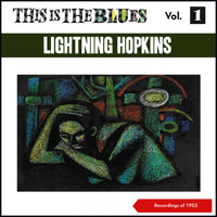 Lightning Hopkins - This Is the Blues., Vol. 1 (Recordings of 1953)