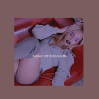 Ariana - Better off Without Me