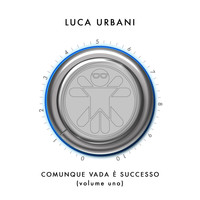 Luca Urbani - Comunque vada è successo, Vol. 1