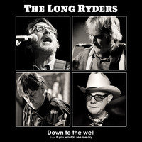 The Long Ryders - Down to the Well