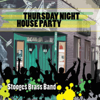 Stooges Brass Band - Thursday Night House Party (Explicit)