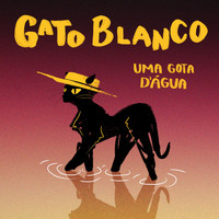 Gato Blanco - Uma Gota D'água
