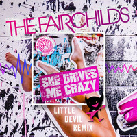 The Fairchilds - She Drives Me Crazy (Little Devil Remix)