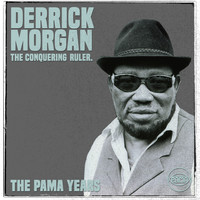 Derrick Morgan - The Pama Years: Derrick Morgan, The Conquering Ruler