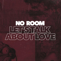 No Room - Let's Talk About Love