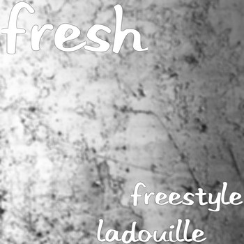 Fresh - Freestyle laDouille 1 (Explicit)