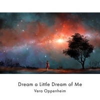 Vera Oppenheim - Dream a Little Dream of Me