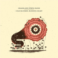 Grassland String Band - Cold Blooded, Bleeding Heart