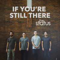 The Status - If You're Still There