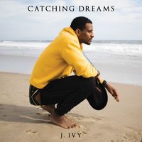 J. Ivy - Catching Dreams (Explicit)