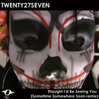 27 - Thought I'd Be Seeing You (Sometime Somewhere Soon Remix)