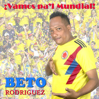 Beto Rodriguez - Vamos Pal Mundial