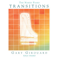 Gary Girouard - The Naked Piano: Transitions