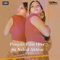 Nahid Akhtar - Punjabi Film Hits 96