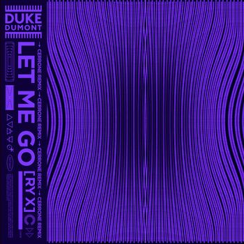 Duke Dumont - Let Me Go (Cerrone Remix)