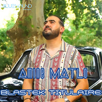 Amine Matlo - Blastek Titulaire