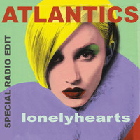 Atlantics - Lonelyhearts (Special Radio Edit)