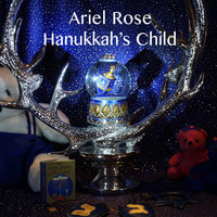Ariel Rose - Hanukkah's Child