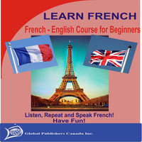 Global Publishers Canada Inc. - Learn French, French-English Course for Beginners